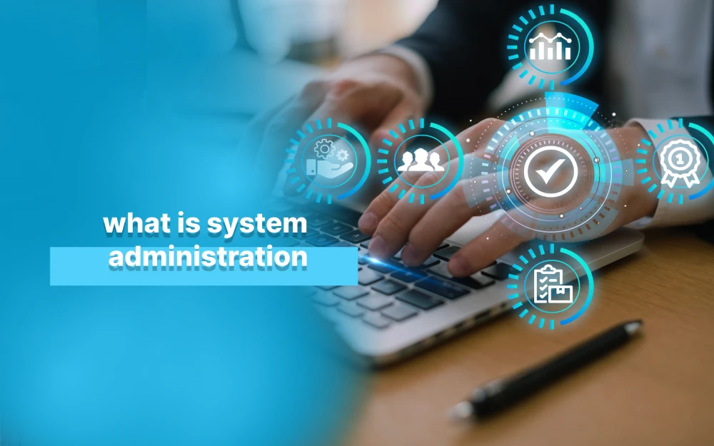 What is system administration? 